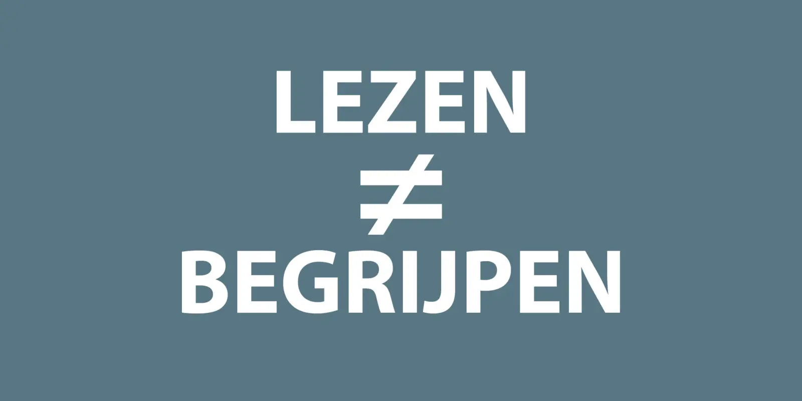 Image about Lezen ≠ Begrijpen. Tussenrapport.